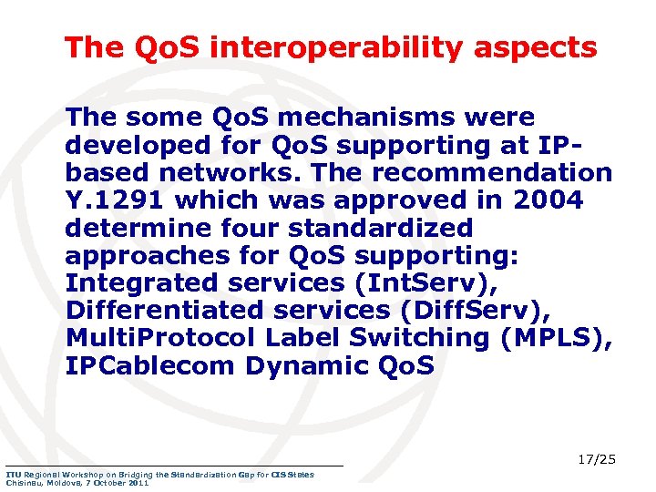 The Qo. S interoperability aspects The some Qo. S mechanisms were developed for Qo.