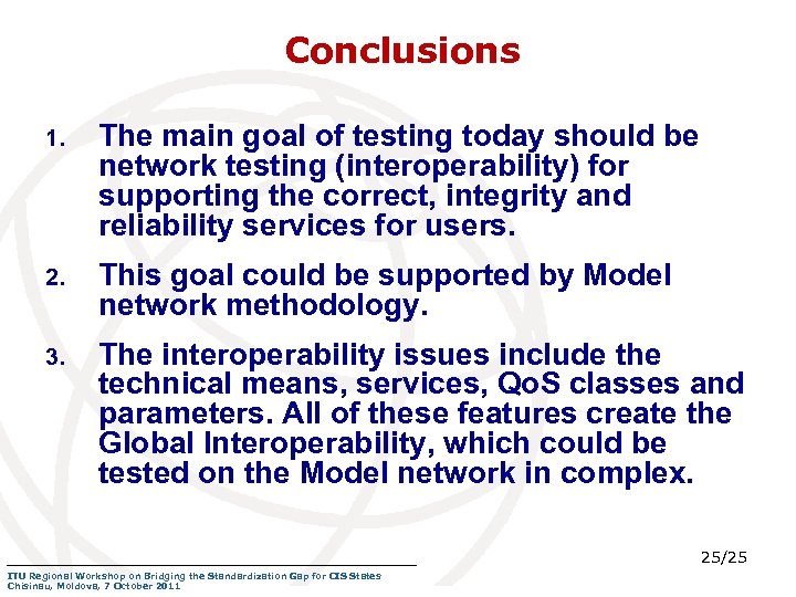 Conclusions 1. The main goal of testing today should be network testing (interoperability) for