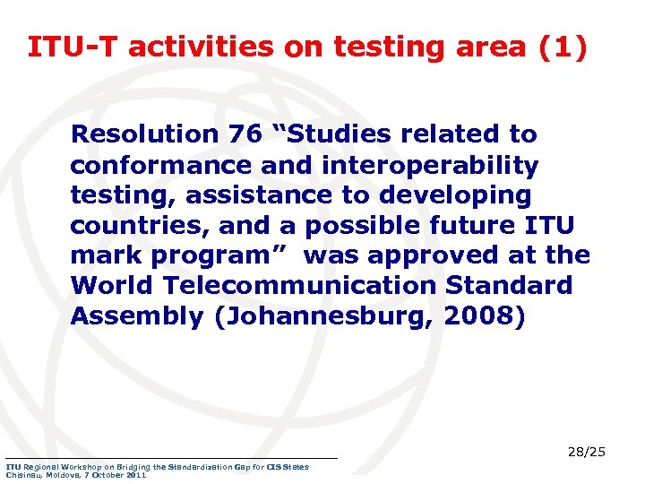 ITU-T activities on testing area (1) Resolution 76 “Studies related to conformance and interoperability