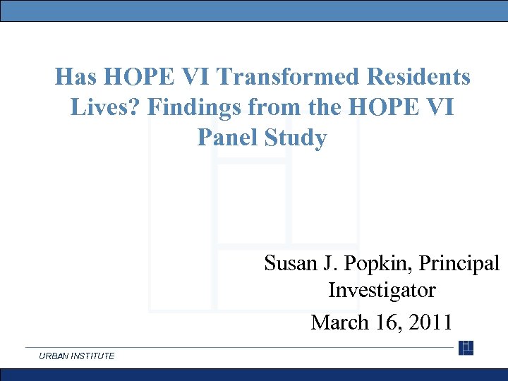 Has HOPE VI Transformed Residents Lives? Findings from the HOPE VI Panel Study Susan