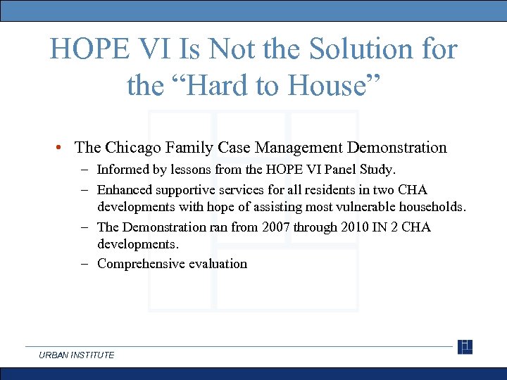 HOPE VI Is Not the Solution for the “Hard to House” • The Chicago