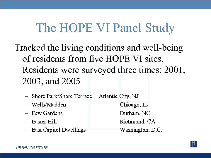 The HOPE VI Panel Study Tracked the living conditions and well-being of residents from