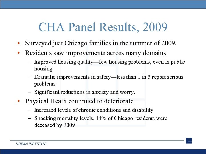 CHA Panel Results, 2009 • Surveyed just Chicago families in the summer of 2009.
