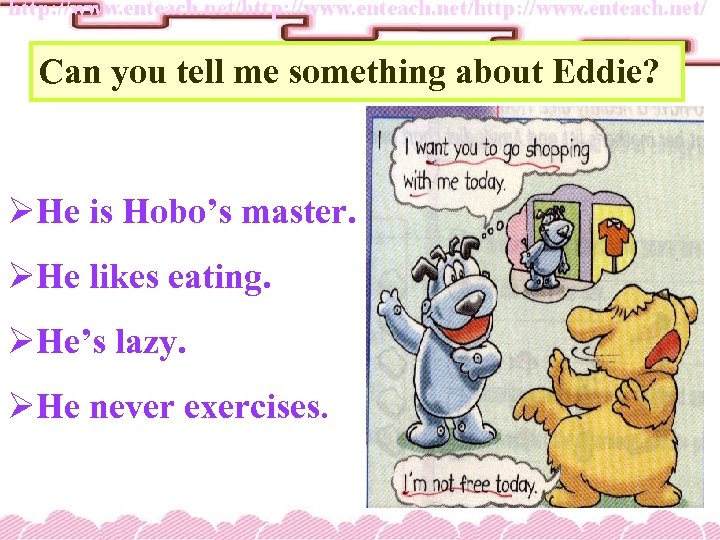 Can you tell me something about Eddie? ØHe is Hobo’s master. ØHe likes eating.