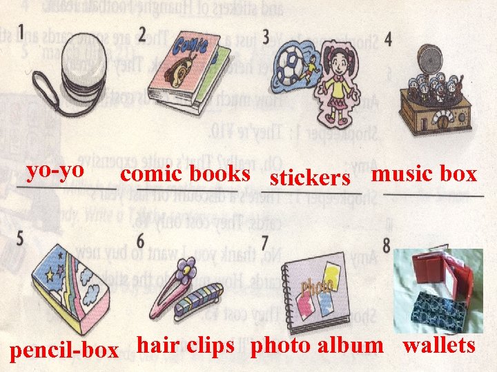 yo-yo comic books stickers music box pencil-box hair clips photo album wallets 