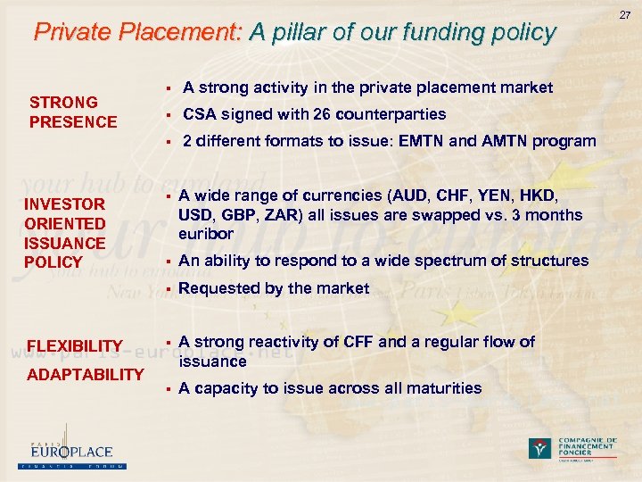 Private Placement: A pillar of our funding policy FLEXIBILITY ADAPTABILITY § CSA signed with