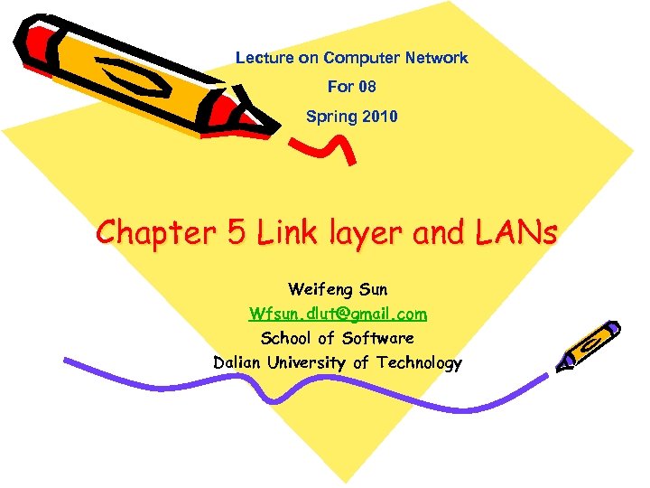 Lecture on Computer Network For 08 Spring 2010 Chapter 5 Link layer and LANs