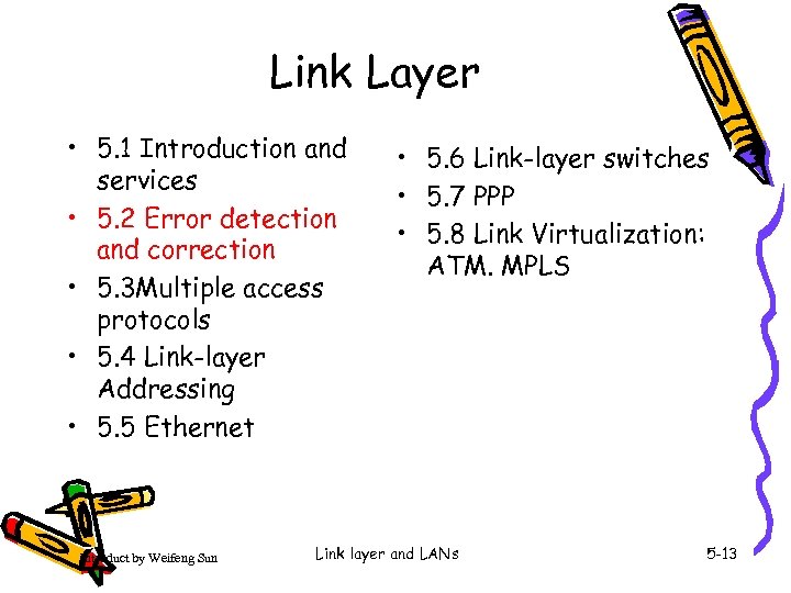 Link Layer • 5. 1 Introduction and services • 5. 2 Error detection and