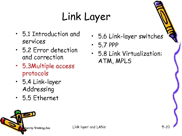Link Layer • 5. 1 Introduction and services • 5. 2 Error detection and