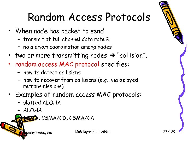 Random Access Protocols • When node has packet to send – transmit at full