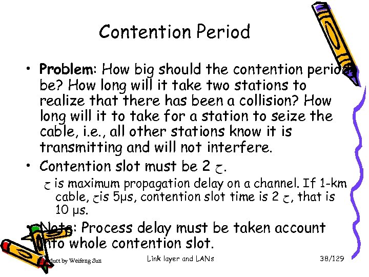 Contention Period • Problem: How big should the contention period be? How long will