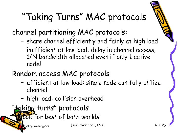 “Taking Turns” MAC protocols channel partitioning MAC protocols: – share channel efficiently and fairly