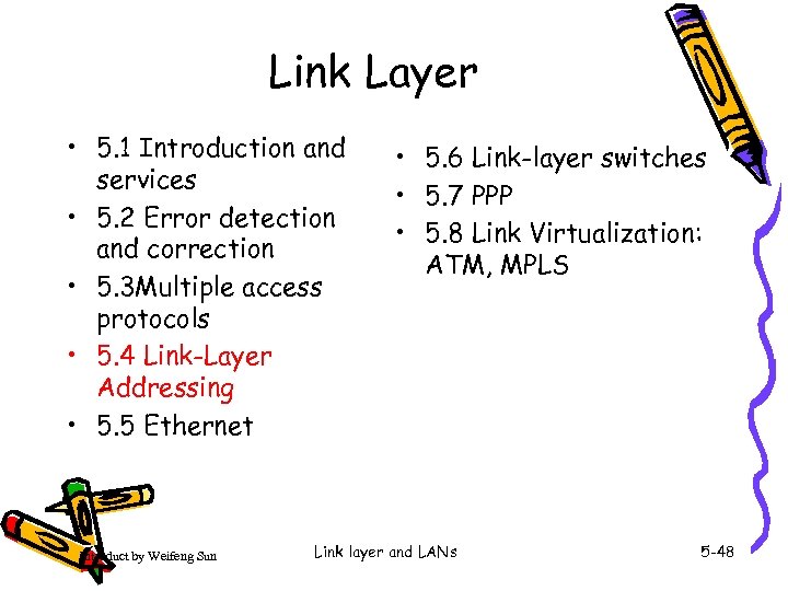 Link Layer • 5. 1 Introduction and services • 5. 2 Error detection and