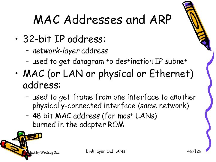 MAC Addresses and ARP • 32 -bit IP address: – network-layer address – used