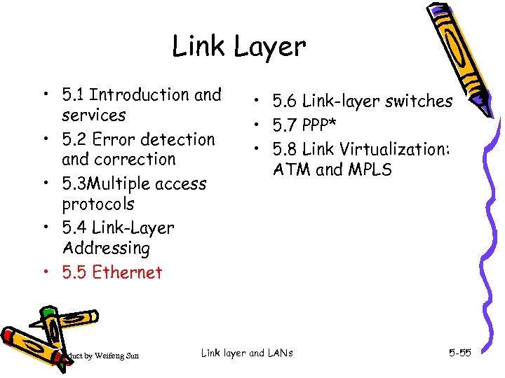 Link Layer • 5. 1 Introduction and services • 5. 2 Error detection and