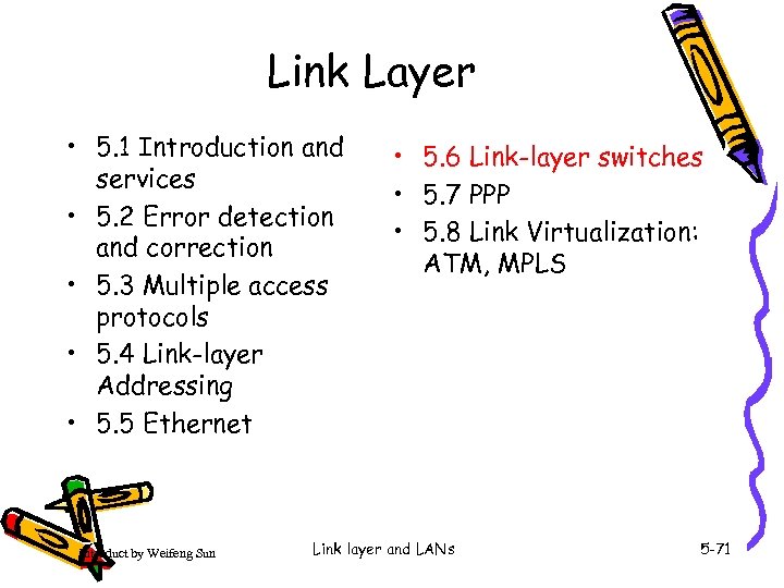 Link Layer • 5. 1 Introduction and services • 5. 2 Error detection and