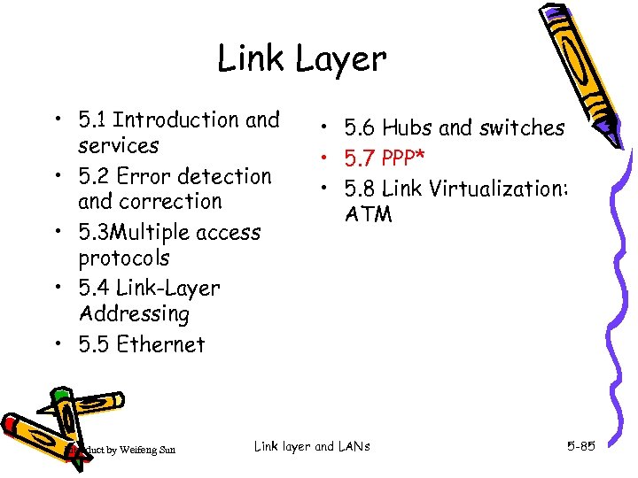 Link Layer • 5. 1 Introduction and services • 5. 2 Error detection and