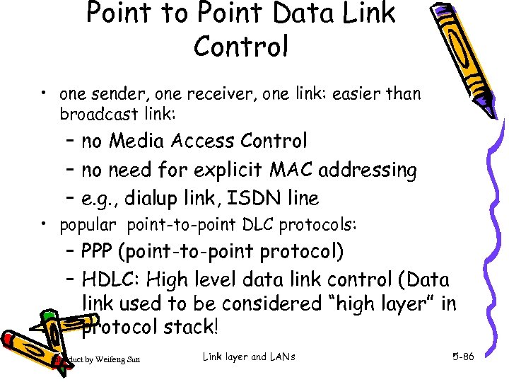 Point to Point Data Link Control • one sender, one receiver, one link: easier