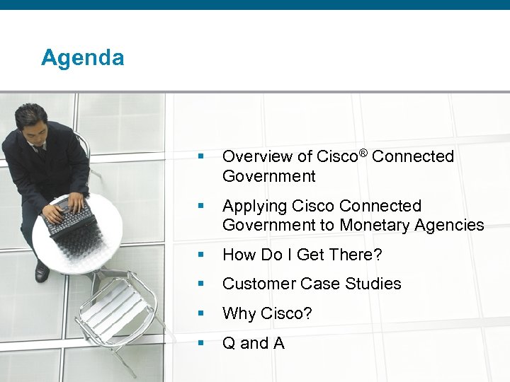 Agenda § § How Do I Get There? § Customer Case Studies § Why