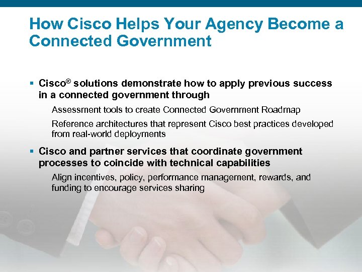 How Cisco Helps Your Agency Become a Connected Government § Cisco® solutions demonstrate how