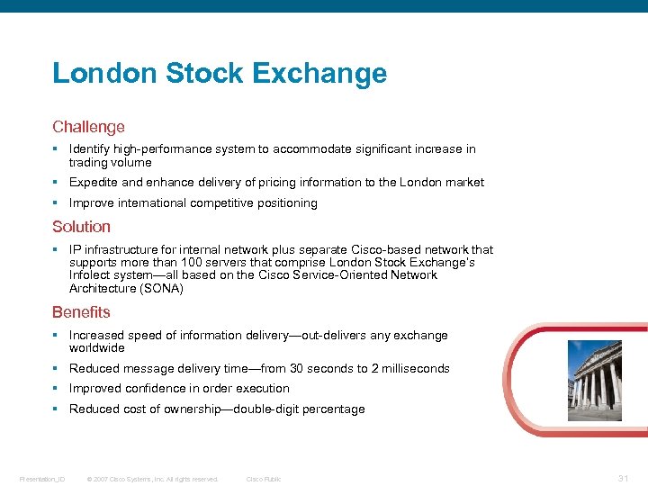 London Stock Exchange Challenge § Identify high-performance system to accommodate significant increase in trading