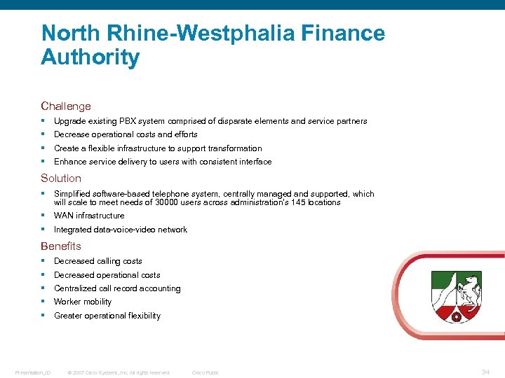 North Rhine-Westphalia Finance Authority Challenge § Upgrade existing PBX system comprised of disparate elements