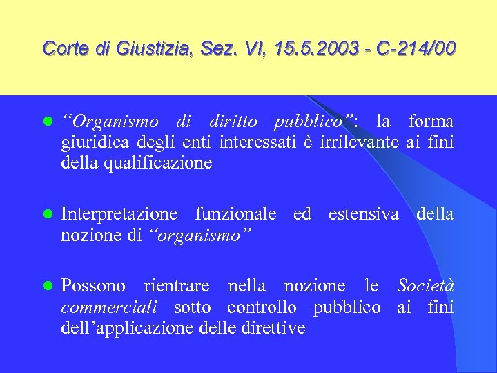 Corte di Giustizia, Sez. VI, 15. 5. 2003 - C-214/00 l “Organismo di diritto