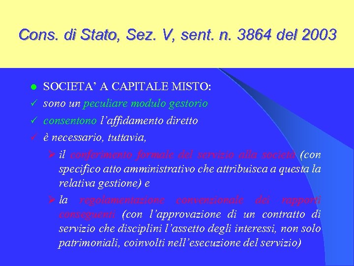 Cons. di Stato, Sez. V, sent. n. 3864 del 2003 SOCIETA’ A CAPITALE MISTO: