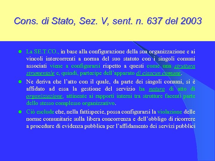 Cons. di Stato, Sez. V, sent. n. 637 del 2003 La SE. T. CO.