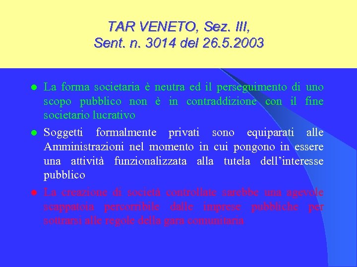 TAR VENETO, Sez. III, Sent. n. 3014 del 26. 5. 2003 La forma societaria