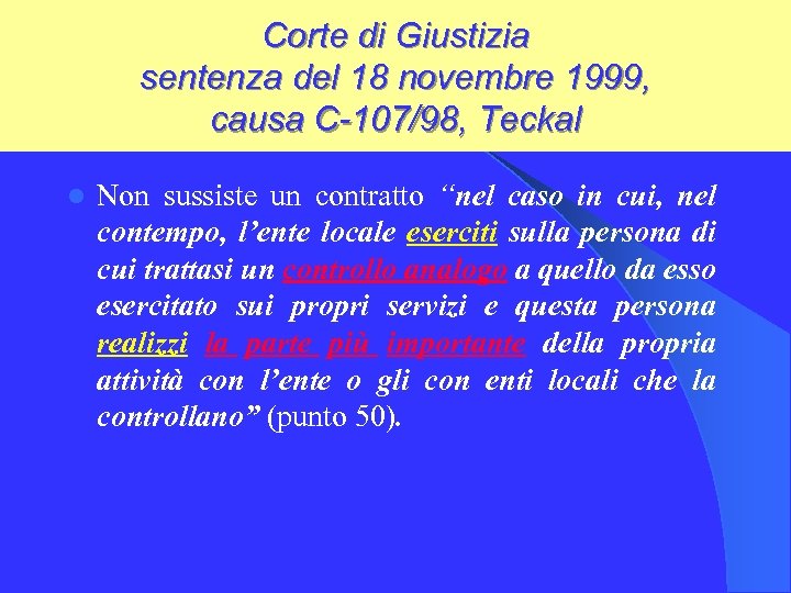 Corte di Giustizia sentenza del 18 novembre 1999, causa C-107/98, Teckal l Non sussiste
