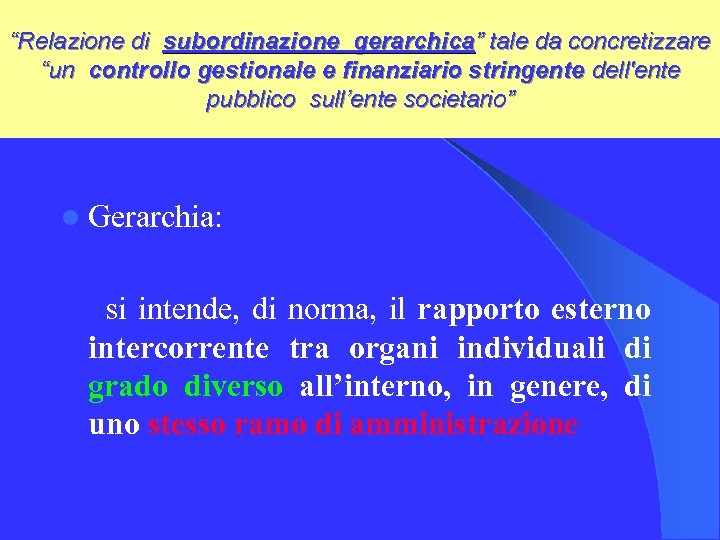 “Relazione di subordinazione gerarchica” tale da concretizzare “un controllo gestionale e finanziario stringente dell'ente