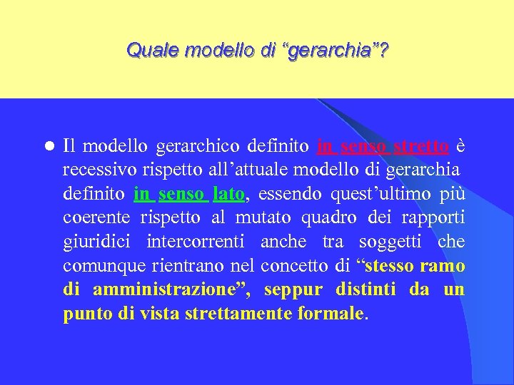 Quale modello di “gerarchia”? l Il modello gerarchico definito in senso stretto è recessivo