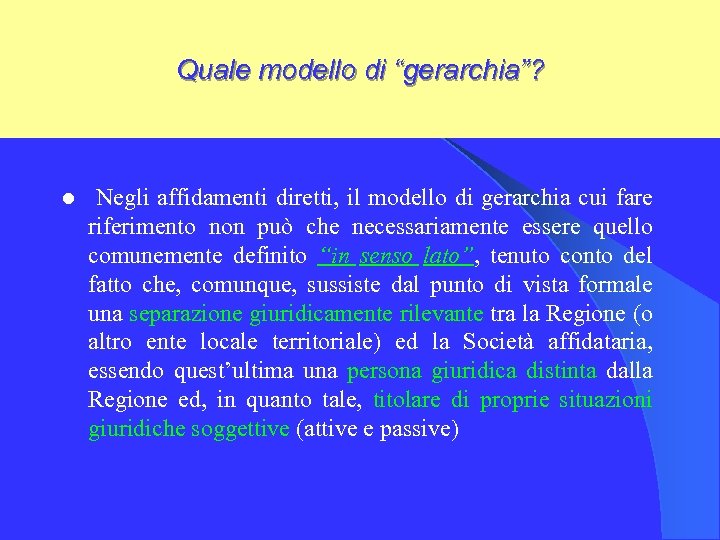 Quale modello di “gerarchia”? l Negli affidamenti diretti, il modello di gerarchia cui fare