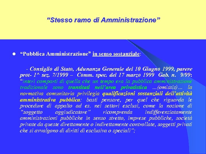 “Stesso ramo di Amministrazione” l “Pubblica Amministrazione” in senso sostanziale: - Consiglio di Stato,