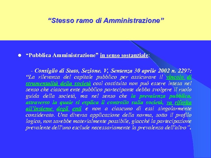 “Stesso ramo di Amministrazione” l “Pubblica Amministrazione” in senso sostanziale: - Consiglio di Stato,