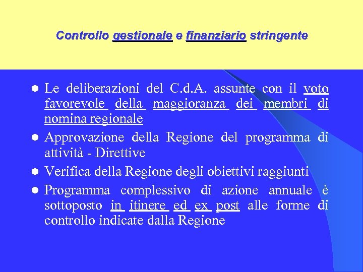 Controllo gestionale e finanziario stringente Le deliberazioni del C. d. A. assunte con il