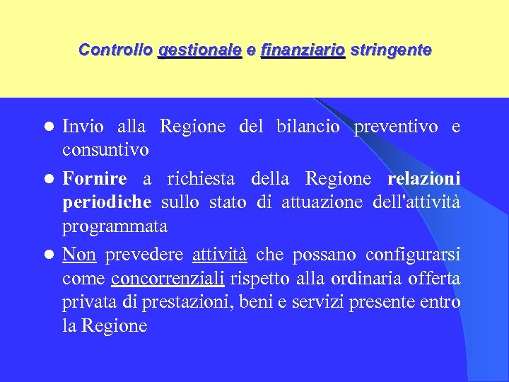 Controllo gestionale e finanziario stringente Invio alla Regione del bilancio preventivo e consuntivo l