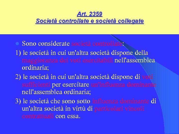 Art. 2359 Società controllate e società collegate Sono considerate società controllate: 1) le società
