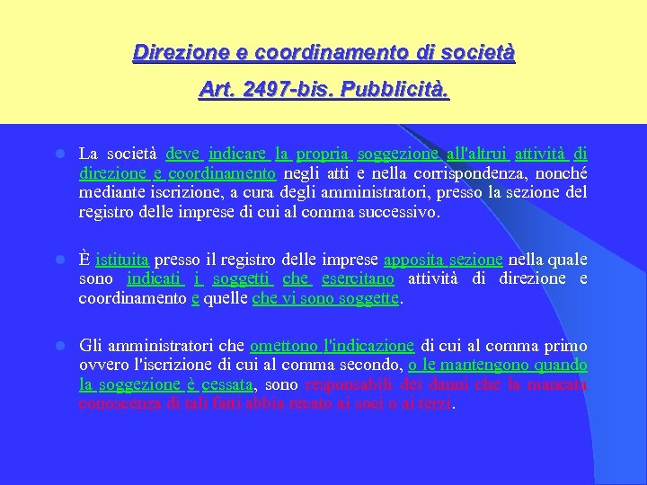  Direzione e coordinamento di società Art. 2497 -bis. Pubblicità. l La società deve