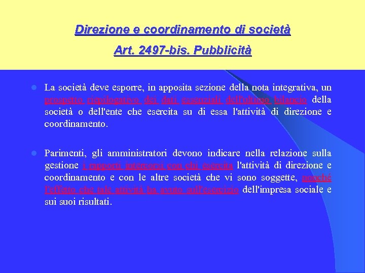  Direzione e coordinamento di società Art. 2497 -bis. Pubblicità l La società deve