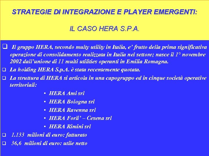 STRATEGIE DI INTEGRAZIONE E PLAYER EMERGENTI: IL CASO HERA S. P. A. q Il