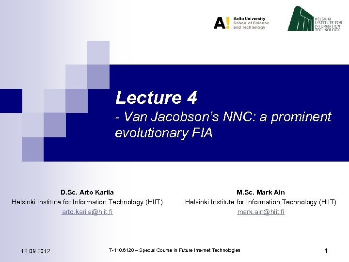 Lecture 4 - Van Jacobson’s NNC: a prominent evolutionary FIA D. Sc. Arto Karila