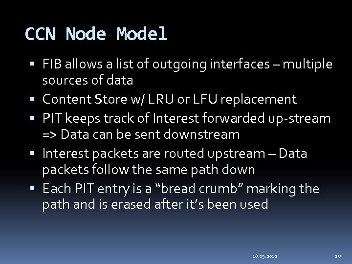 CCN Node Model FIB allows a list of outgoing interfaces – multiple sources of