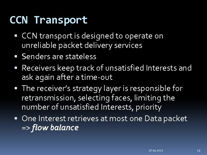 CCN Transport CCN transport is designed to operate on unreliable packet delivery services Senders