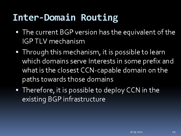 Inter-Domain Routing The current BGP version has the equivalent of the IGP TLV mechanism