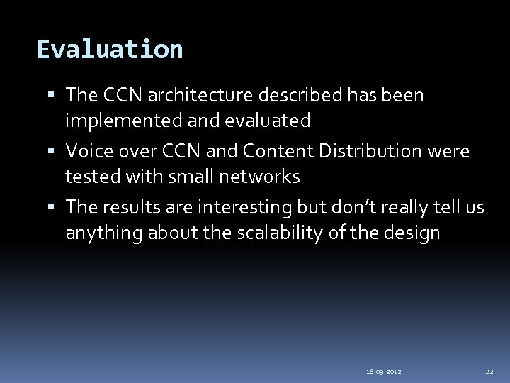 Evaluation The CCN architecture described has been implemented and evaluated Voice over CCN and