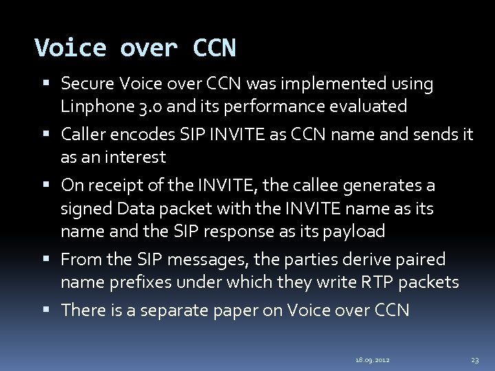 Voice over CCN Secure Voice over CCN was implemented using Linphone 3. 0 and