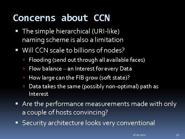 Concerns about CCN The simple hierarchical (URI-like) naming scheme is also a limitation Will