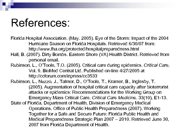 References: Florida Hospital Association. (May. 2005). Eye of the Storm: Impact of the 2004